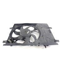 RADIATOR COOLING FAN ELECTRIC / ENGINE COOLING FAN CLUTCH . OEM N. 55702179 SPARE PART USED CAR OPEL CORSA D S07 (2006 - 2011)  DISPLACEMENT BENZINA 1,2 YEAR OF CONSTRUCTION 2006