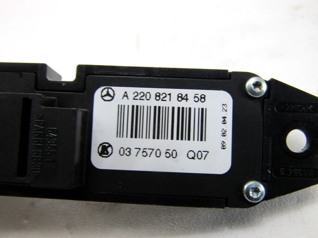 VARIOUS SWITCHES OEM N. A2208218458 ORIGINAL PART ESED MERCEDES CLASSE S W220 (1998 - 2006)DIESEL 32  YEAR OF CONSTRUCTION 2004