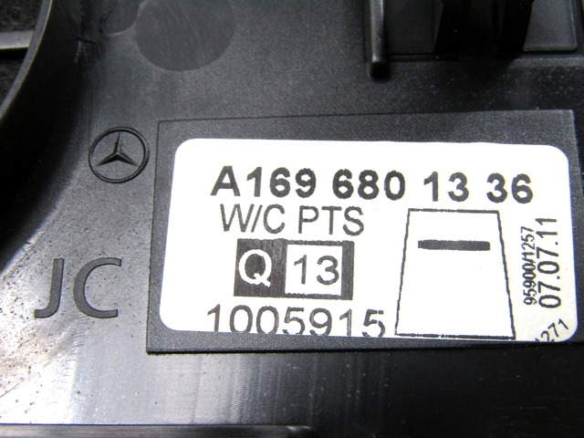 MOUNTING PARTS, INSTRUMENT PANEL, BOTTOM OEM N. A1696801336 ORIGINAL PART ESED MERCEDES CLASSE A W169 5P C169 3P RESTYLING (05/2008 - 2012) BENZINA 17  YEAR OF CONSTRUCTION 2011