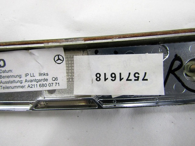 INTERIOR MOULDINGS HIGH-POLISHED OEM N. A2116800771 ORIGINAL PART ESED MERCEDES CLASSE E W211 BER/SW (03/2002 - 05/2006) DIESEL 32  YEAR OF CONSTRUCTION 2003