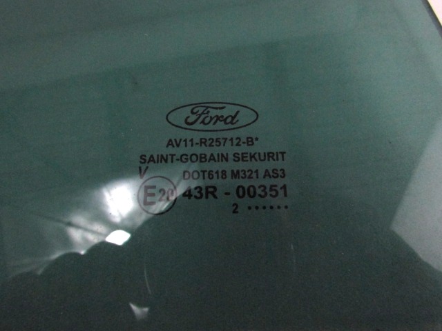 DOOR WINDOW, TINTED GLASS, REAR RIGHT OEM N. AV11-R25712-B ORIGINAL PART ESED FORD BMAX (DAL 2012)DIESEL 16  YEAR OF CONSTRUCTION 2013