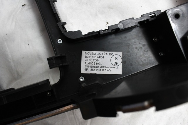 MOUNTING PARTS, CENTRE CONSOLE OEM N. 4F1864261B ORIGINAL PART ESED AUDI A6 C6 4F2 4FH 4F5 BER/SW/ALLROAD (07/2004 - 10/2008) DIESEL 27  YEAR OF CONSTRUCTION 2005