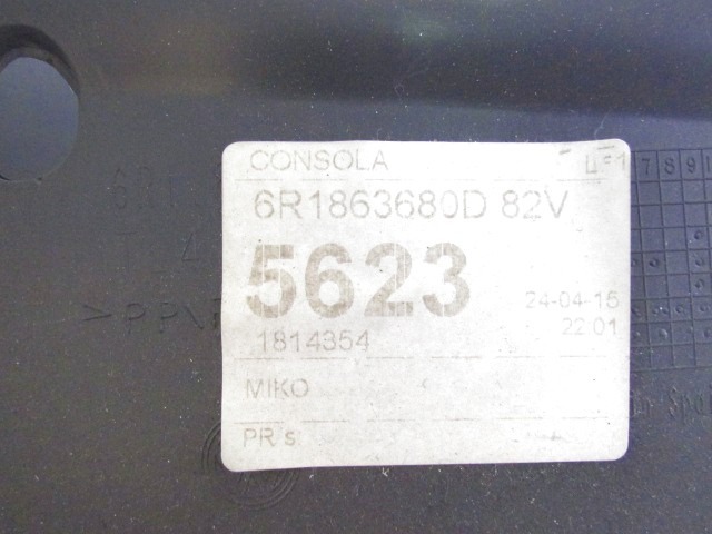 MOUNTING PARTS, CENTRE CONSOLE OEM N. 6R1863680D ORIGINAL PART ESED VOLKSWAGEN POLO (DAL 02/2014) DIESEL 14  YEAR OF CONSTRUCTION 2015