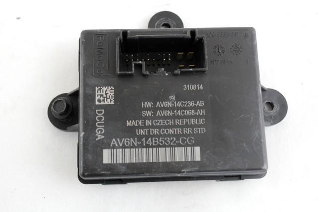 CONTROL OF THE FRONT DOOR OEM N. AV6N-14B532-CG SPARE PART USED CAR FORD CMAX GRAND CMAX MK2 DXA-CB7,DXA-CEU (2010 - 03/2015)  DISPLACEMENT DIESEL 1,6 YEAR OF CONSTRUCTION 2015