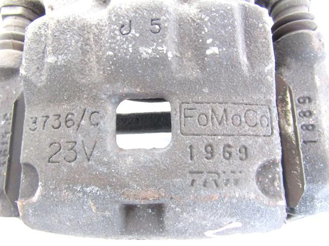 BRAKE CALIPER FRONT RIGHT OEM N. 1766840 SPARE PART USED CAR FORD FIESTA CB1 CNN MK6 (09/2008 - 11/2012)  DISPLACEMENT BENZINA/GPL 1,4 YEAR OF CONSTRUCTION 2009
