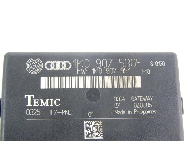 CENTRAL CONTROL UNIT / GATEWAY OEM N. 1K0907530F SPARE PART USED CAR AUDI A3 MK2 8P 8PA 8P1 (2003 - 2008) DISPLACEMENT BENZINA 1,6 YEAR OF CONSTRUCTION 2005