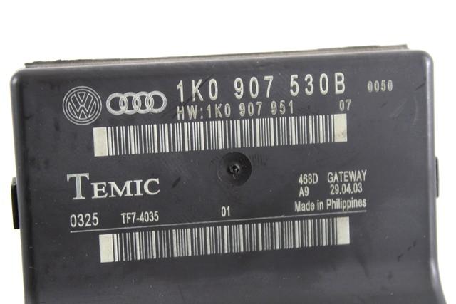 CENTRAL CONTROL UNIT / GATEWAY OEM N. 1K0907530B SPARE PART USED CAR AUDI A3 MK2 8P 8PA 8P1 (2003 - 2008) DISPLACEMENT DIESEL 2 YEAR OF CONSTRUCTION 2003