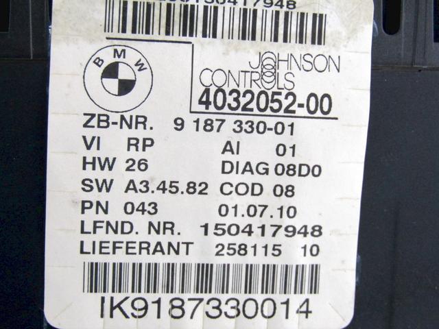 INSTRUMENT CLUSTER / INSTRUMENT CLUSTER OEM N. 9187330 SPARE PART USED CAR BMW SERIE 1 BER/COUPE/CABRIO E81/E82/E87/E88 LCI R (2007 - 2013)  DISPLACEMENT DIESEL 2 YEAR OF CONSTRUCTION 2010