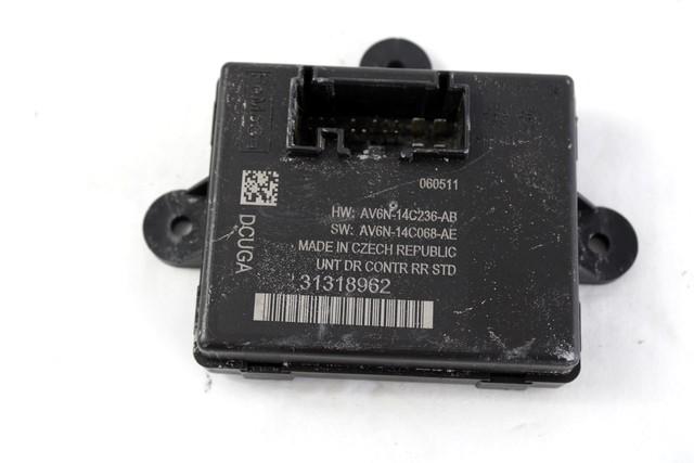 CONTROL OF THE FRONT DOOR OEM N. 31318962 SPARE PART USED CAR VOLVO V60 MK1 (2010 - 2018) DISPLACEMENT DIESEL 1,6 YEAR OF CONSTRUCTION 2011