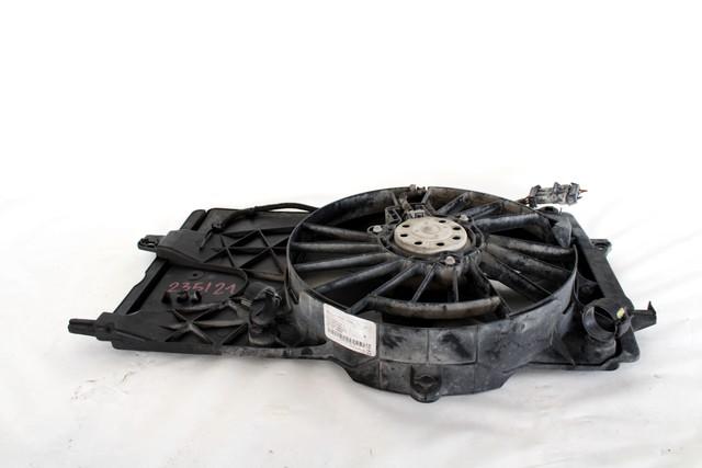 RADIATOR COOLING FAN ELECTRIC / ENGINE COOLING FAN CLUTCH . OEM N. 13287728 SPARE PART USED CAR OPEL MERIVA A X03 R (2006 - 2010)  DISPLACEMENT BENZINA/GPL 1,4 YEAR OF CONSTRUCTION 2010