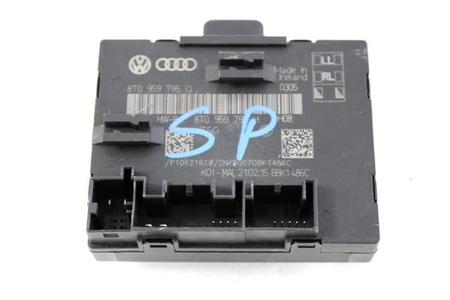 CONTROL OF THE FRONT DOOR OEM N. 8T0959795Q SPARE PART USED CAR AUDI A4 B8 8K2 BER/SW/CABRIO (2007 - 11/2015)  DISPLACEMENT DIESEL 2 YEAR OF CONSTRUCTION 2015