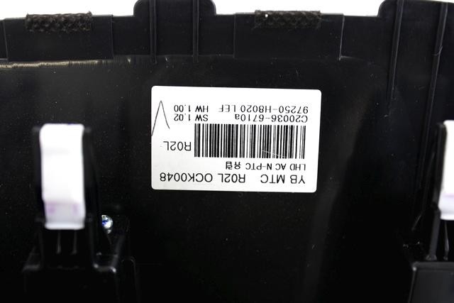 AIR CONDITIONING CONTROL OEM N. 97250-H8020 SPARE PART USED CAR KIA STONIC YB (DAL 2017) DISPLACEMENT BENZINA/GPL 1,4 YEAR OF CONSTRUCTION 2019