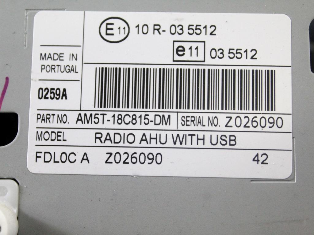 AM5T-18C815-DM AUTORADIO FORD FIESTA 1.4 G 71KW 5M 5P (2014) RICAMBIO USATO (NON FORNIAMO CODICE AUTORADIO, MA SOLO NUMERO DI TELAIO VEICOLO)