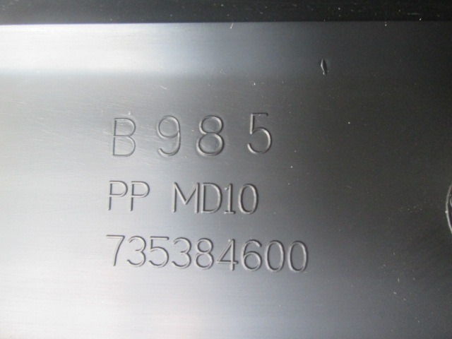 TRIM PANEL LEG ROOM OEM N. 735384600 ORIGINAL PART ESED FIAT BRAVO 198 (02/2007 - 01/2011) BENZINA/GPL 14  YEAR OF CONSTRUCTION 2009