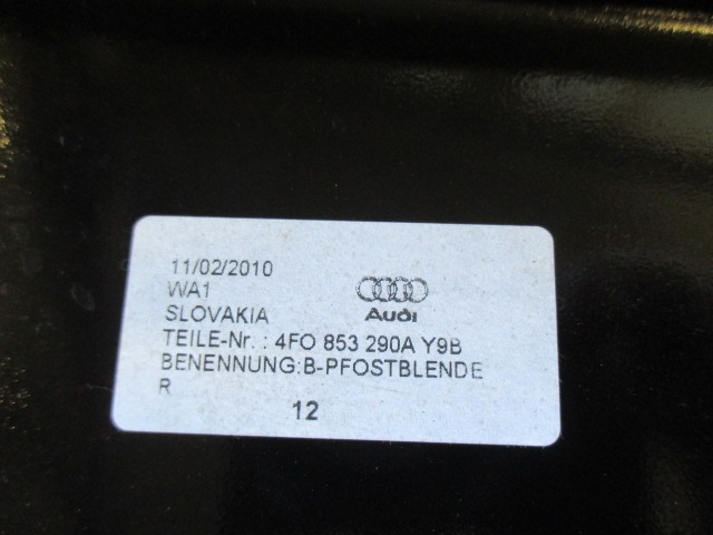 COVER, COLUMN B, DOOR, FRONT OEM N. 4F0853290A ORIGINAL PART ESED AUDI A6 C6 4F2 4FH 4F5 RESTYLING BER/SW/ALLROAD (10/2008 - 2011) DIESEL 27  YEAR OF CONSTRUCTION 2010